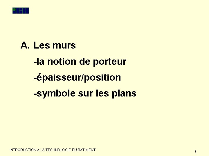 A. Les murs -la notion de porteur -épaisseur/position -symbole sur les plans INTRODUCTION A