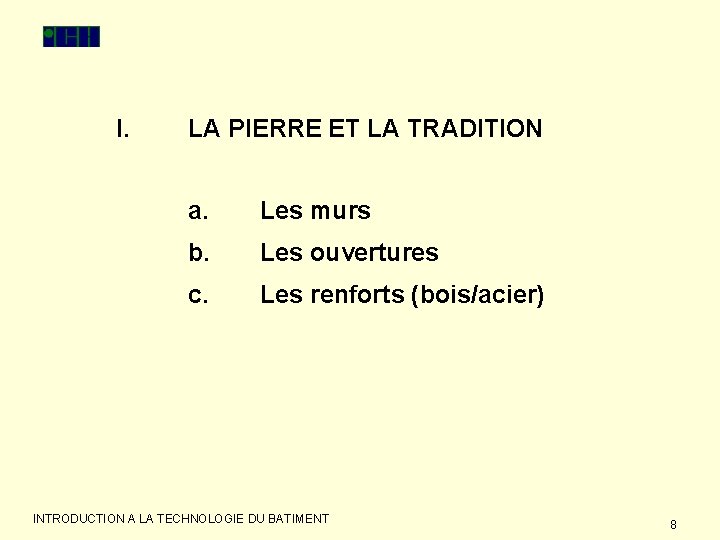 I. LA PIERRE ET LA TRADITION a. Les murs b. Les ouvertures c. Les