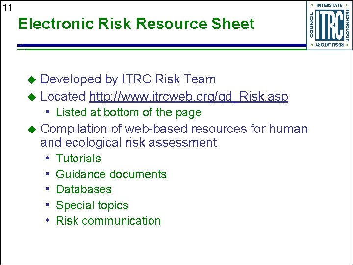 11 Electronic Risk Resource Sheet Developed by ITRC Risk Team u Located http: //www.