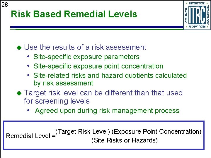 28 Risk Based Remedial Levels u Use the results of a risk assessment •