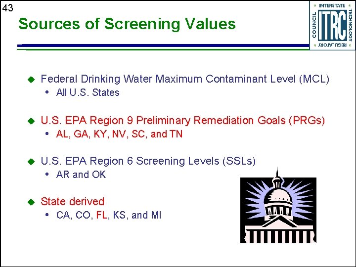 43 Sources of Screening Values u Federal Drinking Water Maximum Contaminant Level (MCL) •