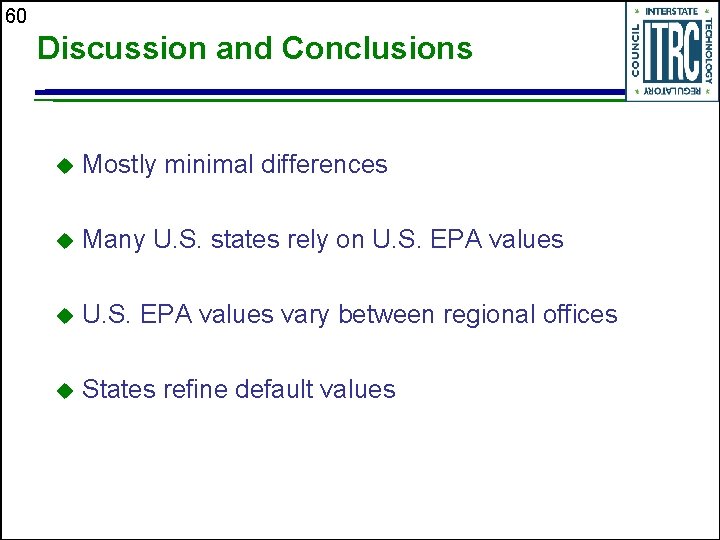 60 Discussion and Conclusions u Mostly minimal differences u Many U. S. states rely