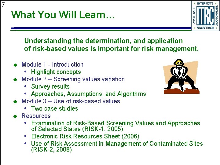 7 What You Will Learn… Understanding the determination, and application of risk-based values is