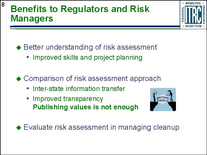 8 Benefits to Regulators and Risk Managers u Better understanding of risk assessment •