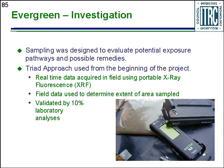 85 Evergreen – Investigation u u Sampling was designed to evaluate potential exposure pathways