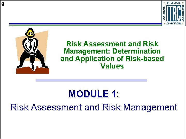 9 Risk Assessment and Risk Management: Determination and Application of Risk-based Values MODULE 1: