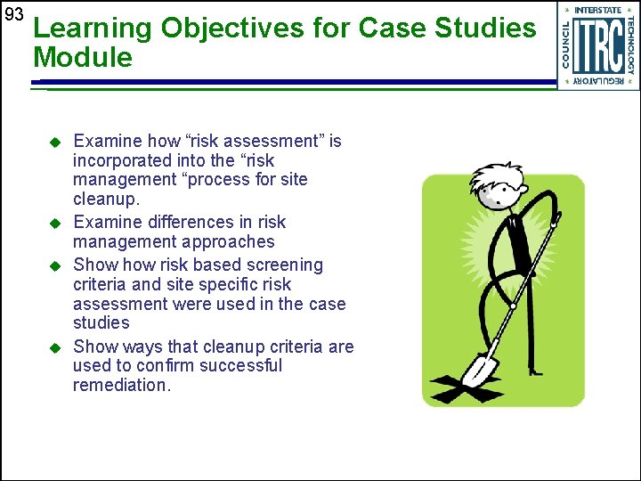 93 Learning Objectives for Case Studies Module u u Examine how “risk assessment” is