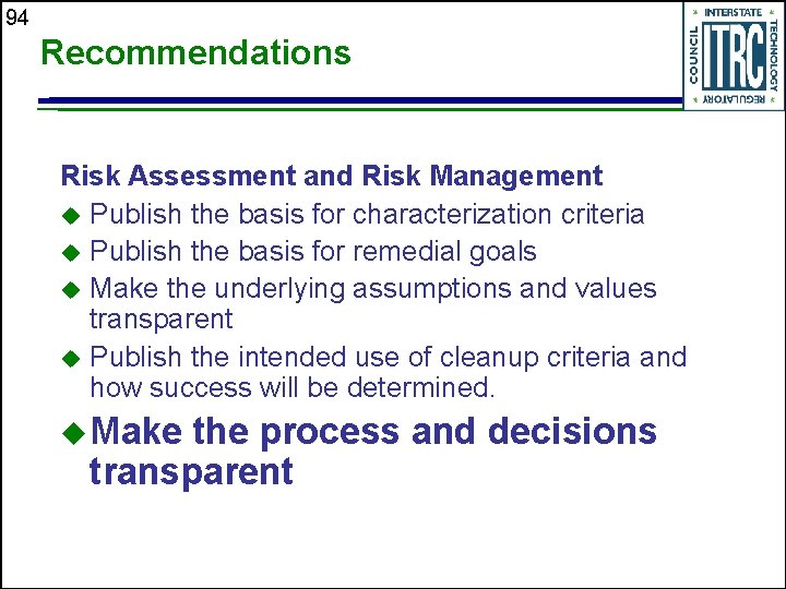 94 Recommendations Risk Assessment and Risk Management u Publish the basis for characterization criteria
