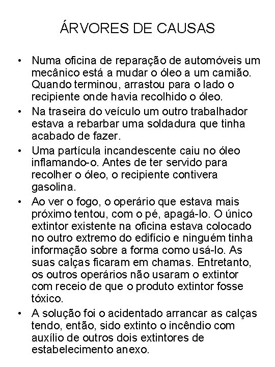 ÁRVORES DE CAUSAS • Numa oficina de reparação de automóveis um mecânico está a