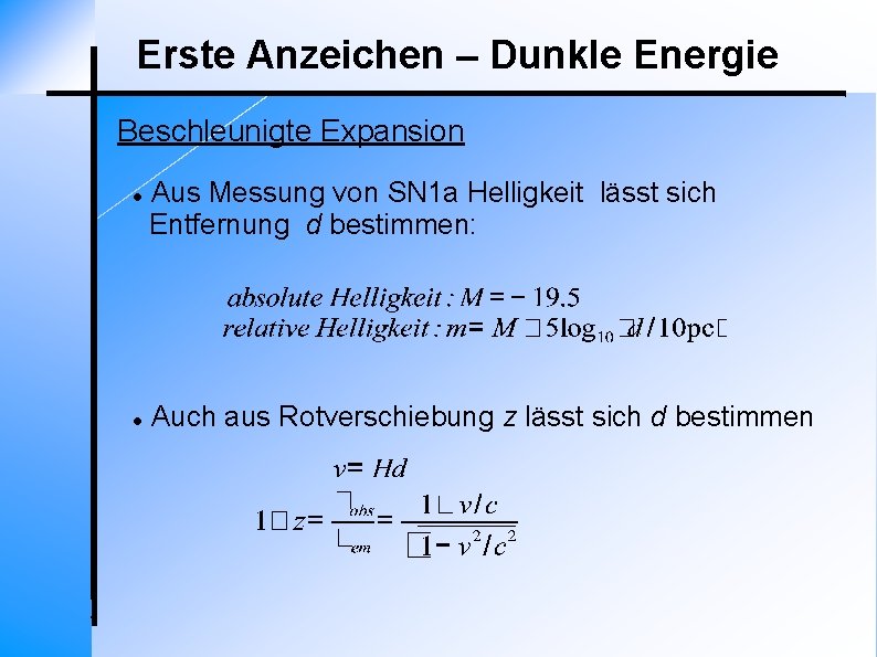 Erste Anzeichen – Dunkle Energie Beschleunigte Expansion Aus Messung von SN 1 a Helligkeit