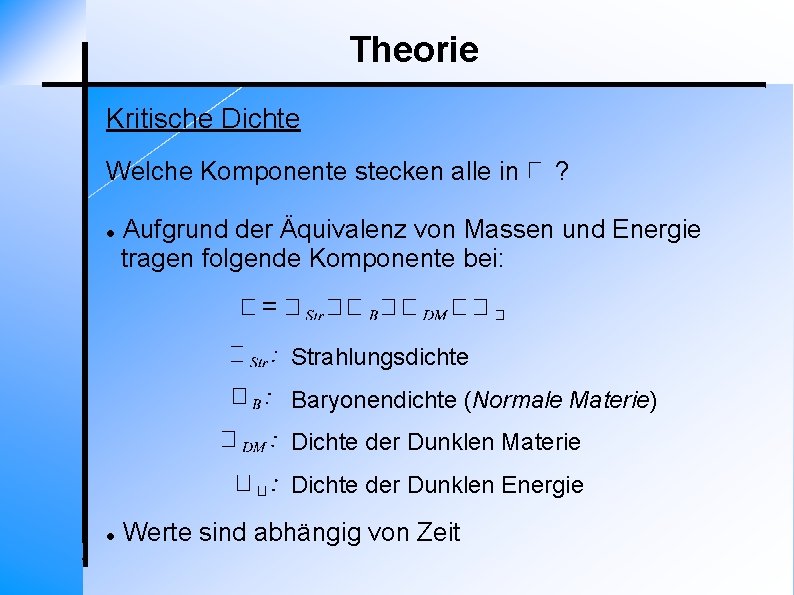 Theorie Kritische Dichte Welche Komponente stecken alle in ? Aufgrund der Äquivalenz von Massen