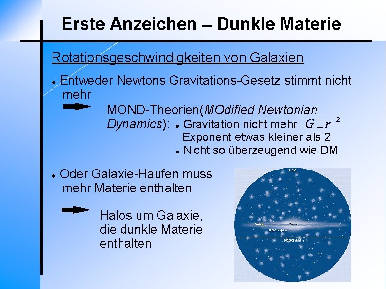 Erste Anzeichen – Dunkle Materie Rotationsgeschwindigkeiten von Galaxien Entweder Newtons Gravitations-Gesetz stimmt nicht mehr