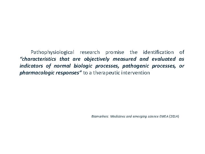 Pathophysiological research promise the identification of “characteristics that are objectively measured and evaluated as