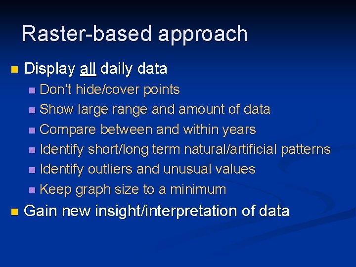 Raster-based approach n Display all daily data Don’t hide/cover points n Show large range