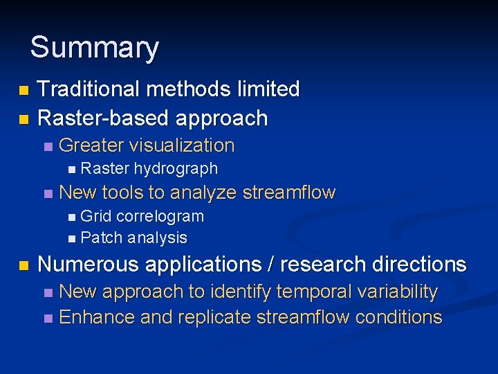 Summary Traditional methods limited n Raster-based approach n n Greater visualization n Raster n
