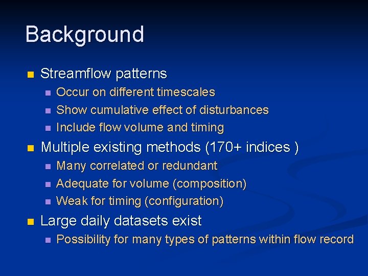 Background n Streamflow patterns n n Multiple existing methods (170+ indices ) n n