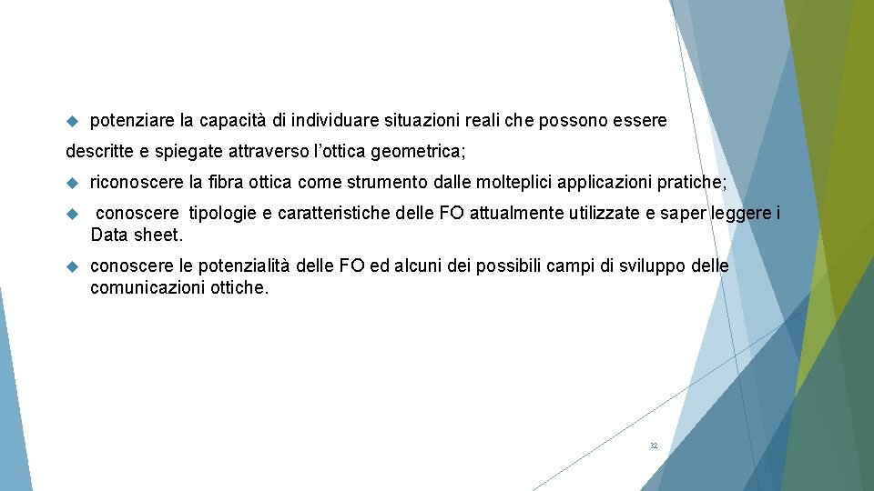  potenziare la capacità di individuare situazioni reali che possono essere descritte e spiegate