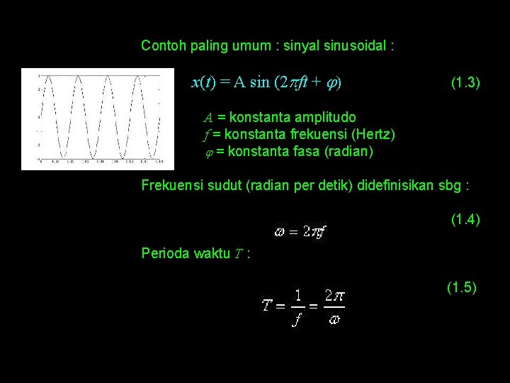 Contoh paling umum : sinyal sinusoidal : x(t) = A sin (2 pft +