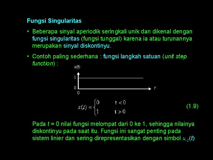 Fungsi Singularitas • Beberapa sinyal aperiodik seringkali unik dan dikenal dengan fungsi singularitas (fungsi
