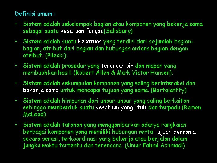 Definisi umum : • Sistem adalah sekelompok bagian atau komponen yang bekerja sama sebagai