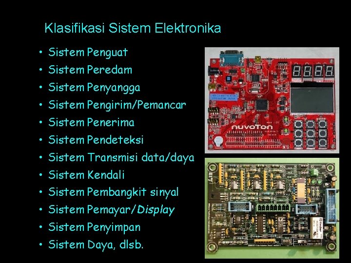 Klasifikasi Sistem Elektronika • Sistem Penguat • Sistem Peredam • Sistem Penyangga • Sistem