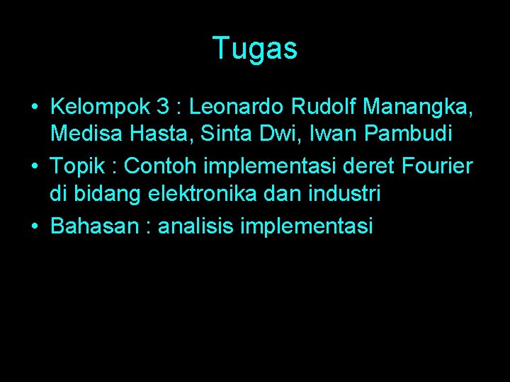 Tugas • Kelompok 3 : Leonardo Rudolf Manangka, Medisa Hasta, Sinta Dwi, Iwan Pambudi