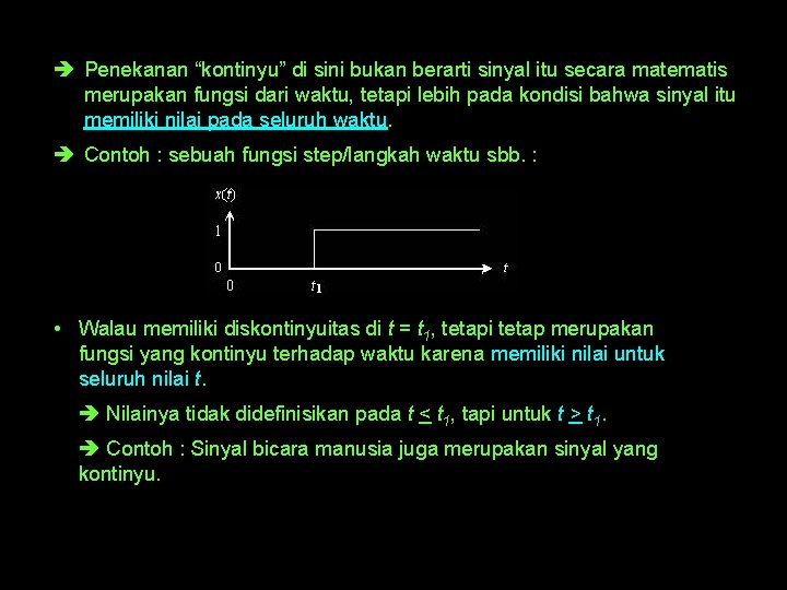  Penekanan “kontinyu” di sini bukan berarti sinyal itu secara matematis merupakan fungsi dari