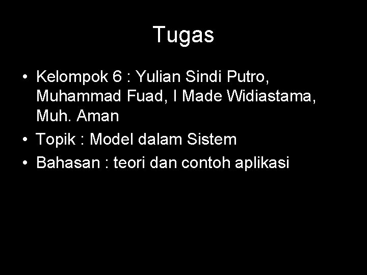Tugas • Kelompok 6 : Yulian Sindi Putro, Muhammad Fuad, I Made Widiastama, Muh.