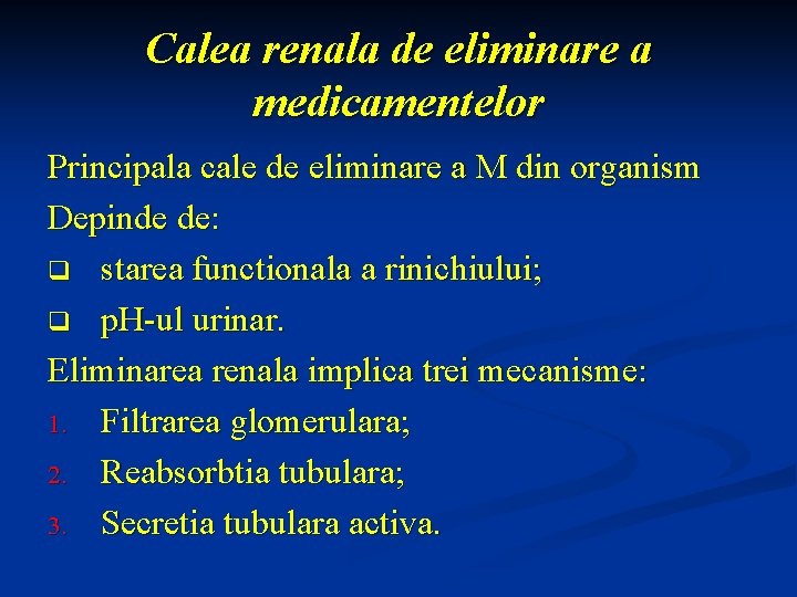 Calea renala de eliminare a medicamentelor Principala cale de eliminare a M din organism