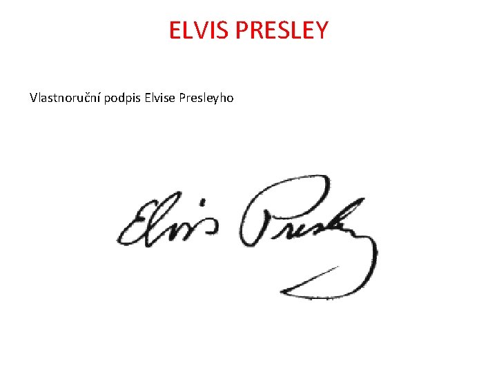 ELVIS PRESLEY Vlastnoruční podpis Elvise Presleyho 