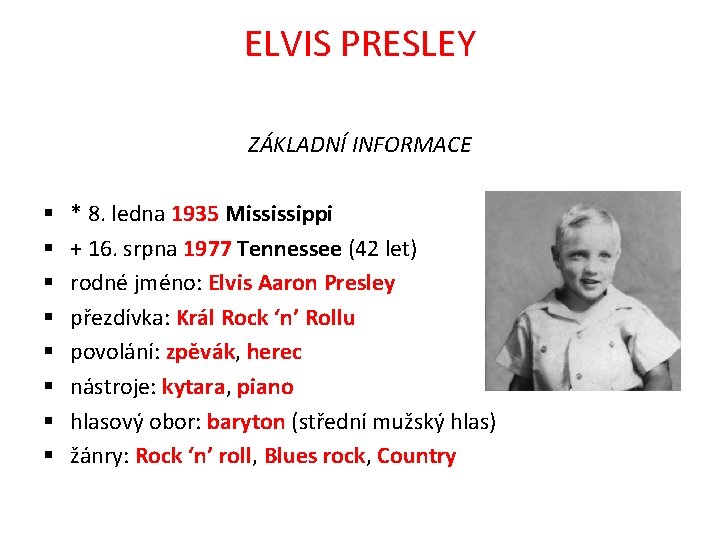 ELVIS PRESLEY ZÁKLADNÍ INFORMACE § § § § * 8. ledna 1935 Mississippi +