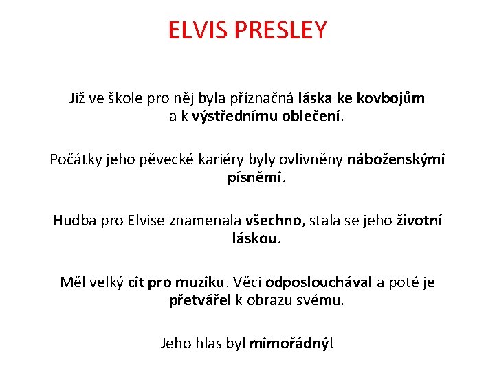 ELVIS PRESLEY Již ve škole pro něj byla příznačná láska ke kovbojům a k