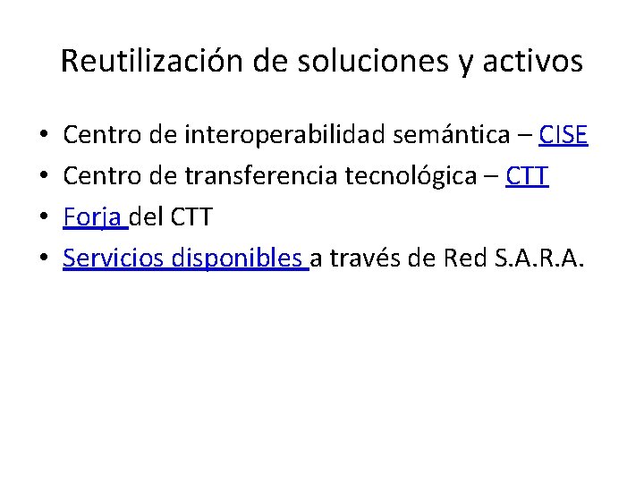 Reutilización de soluciones y activos • • Centro de interoperabilidad semántica – CISE Centro