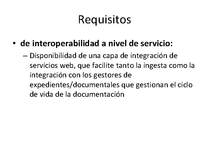 Requisitos • de interoperabilidad a nivel de servicio: – Disponibilidad de una capa de