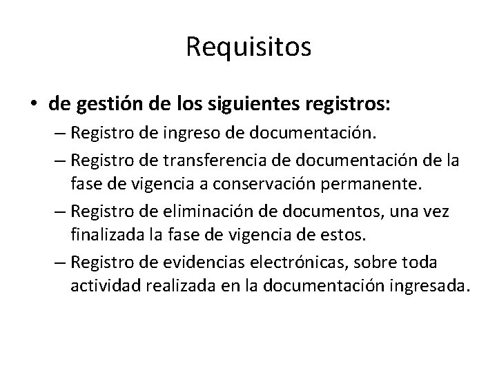 Requisitos • de gestión de los siguientes registros: – Registro de ingreso de documentación.