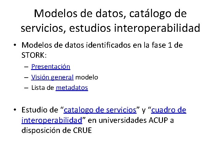 Modelos de datos, catálogo de servicios, estudios interoperabilidad • Modelos de datos identificados en