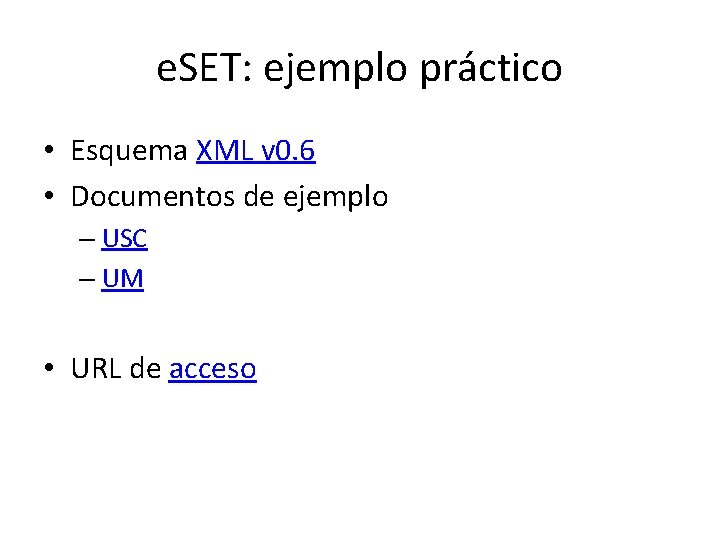 e. SET: ejemplo práctico • Esquema XML v 0. 6 • Documentos de ejemplo