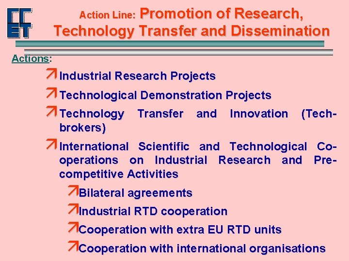 Promotion of Research, Technology Transfer and Dissemination Action Line: Actions: ä Industrial Research Projects