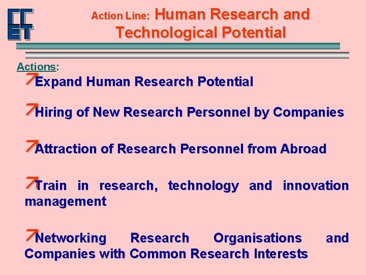 Human Research and Technological Potential Action Line: Actions: äExpand Human Research Potential äHiring of