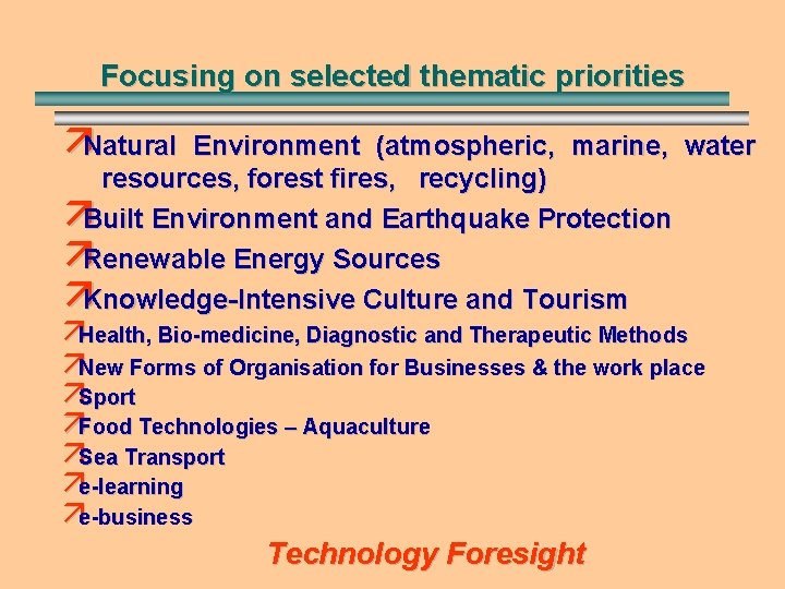 Focusing on selected thematic priorities äNatural Environment (atmospheric, marine, water resources, forest fires, recycling)