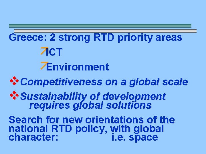 Greece: 2 strong RTD priority areas äICT äEnvironment v. Competitiveness on a global scale