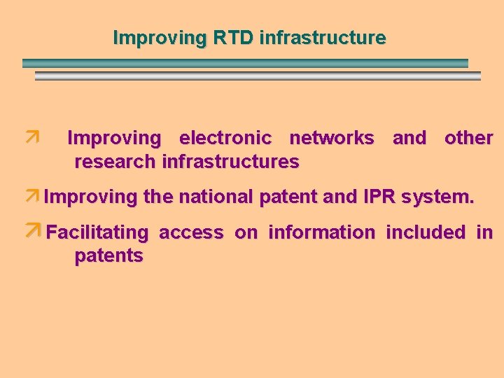 Improving RTD infrastructure ä Improving electronic networks and other research infrastructures ä Improving the