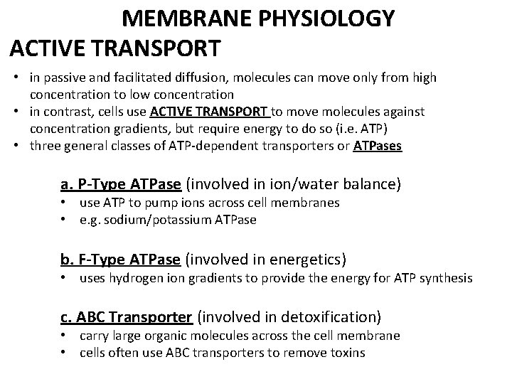 MEMBRANE PHYSIOLOGY ACTIVE TRANSPORT • in passive and facilitated diffusion, molecules can move only