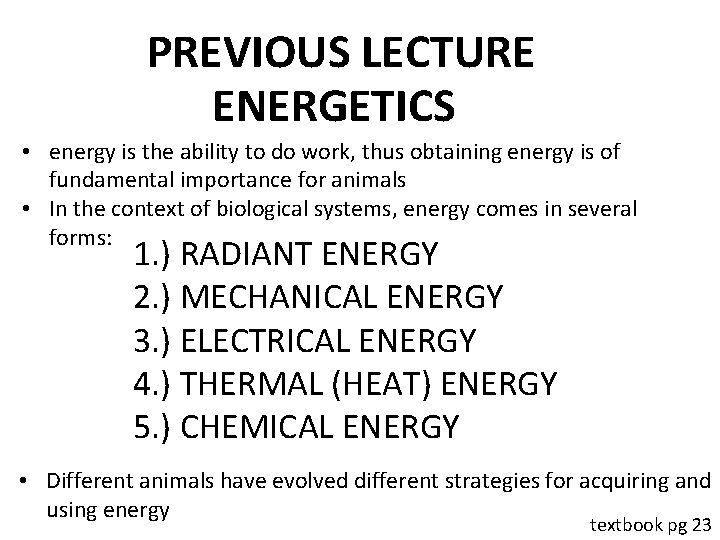 PREVIOUS LECTURE ENERGETICS • energy is the ability to do work, thus obtaining energy