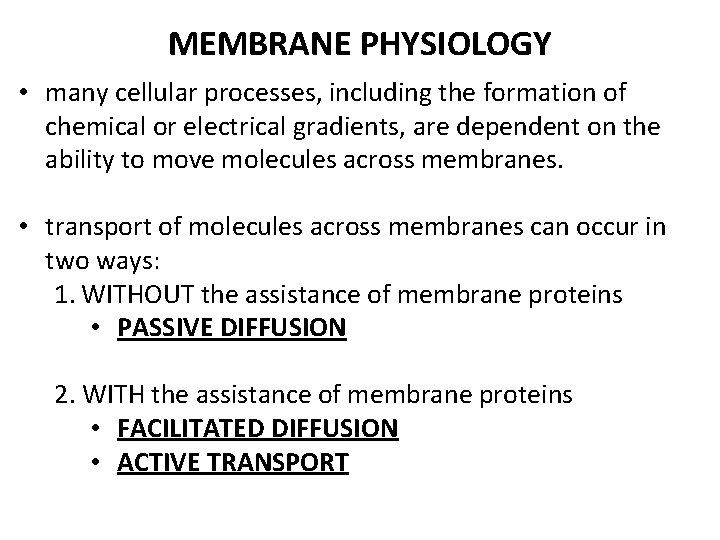 MEMBRANE PHYSIOLOGY • many cellular processes, including the formation of chemical or electrical gradients,