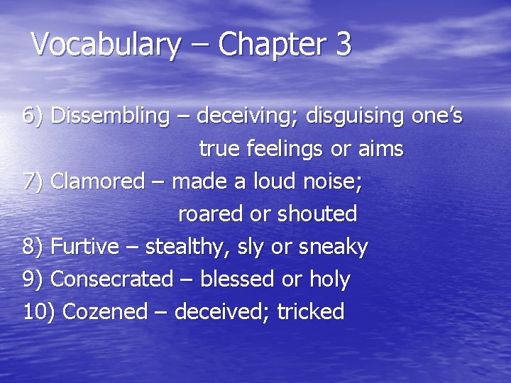 Vocabulary – Chapter 3 6) Dissembling – deceiving; disguising one’s true feelings or aims