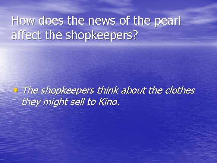 How does the news of the pearl affect the shopkeepers? • The shopkeepers think