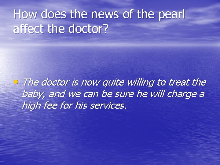 How does the news of the pearl affect the doctor? • The doctor is