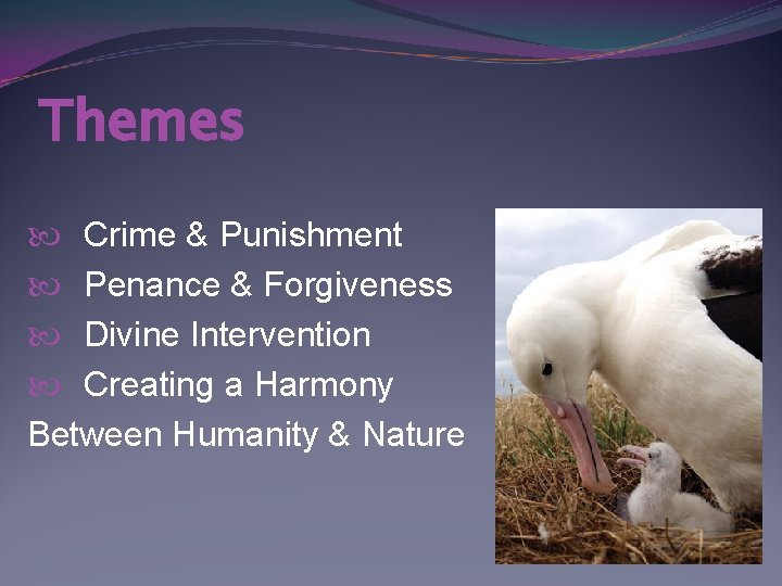 Themes Crime & Punishment Penance & Forgiveness Divine Intervention Creating a Harmony Between Humanity