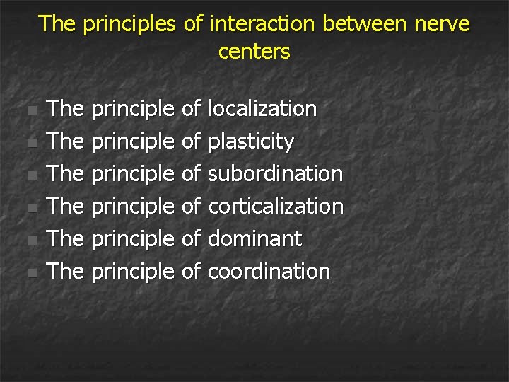 The principles of interaction between nerve centers n n n The principle of localization